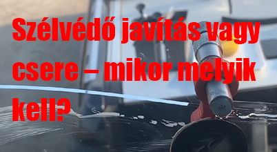 Szélvédő javítás vagy csere – mikor melyik kell?